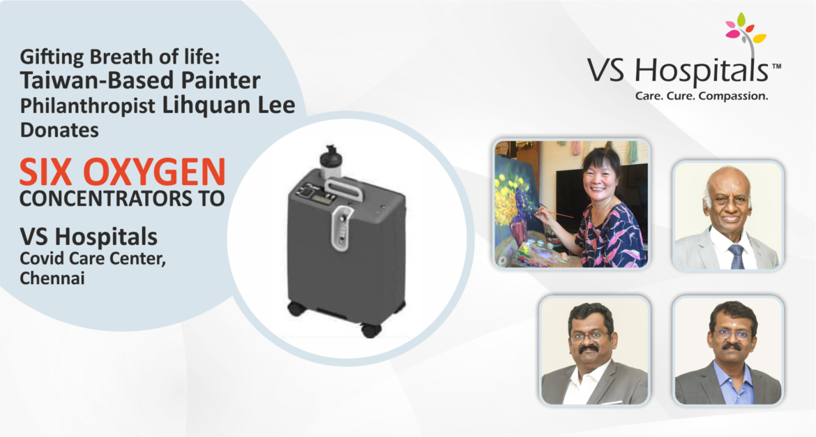 Taiwan-Based Artist Philanthropist Lihquan Lee Donates Six Oxygen Concentrators to VS Hospitals – Covid Care Center, Chennai