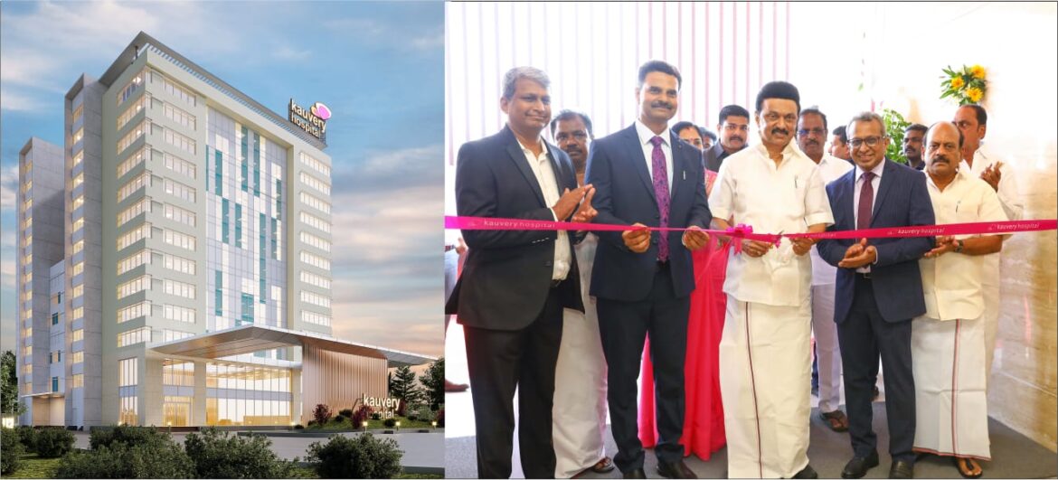 Kauvery Hospital Expands its Footprint in Chennai with the Launch of a New-Age Tertiary Care Hospital at  Kovilambakkam.