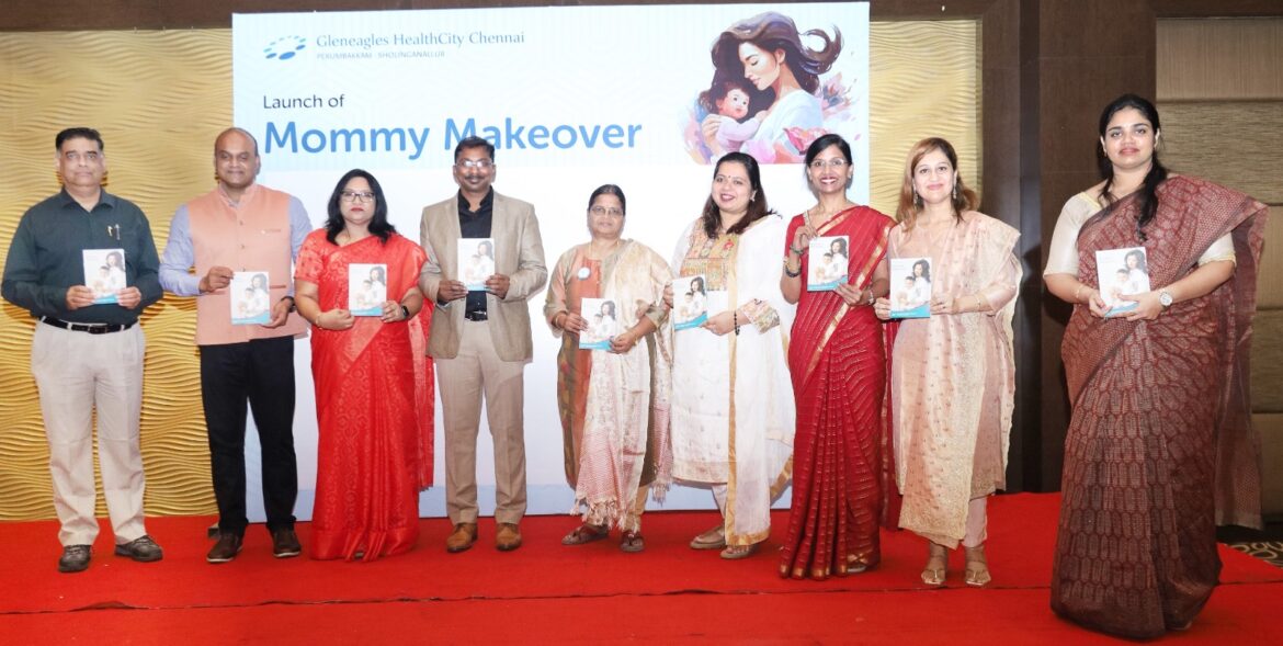 Gleneagles Health City Chennai Launches Revolutionary “Mommy Makeover” Service for Post-Pregnancy Body Restoration, First of Kind Service in Chennai